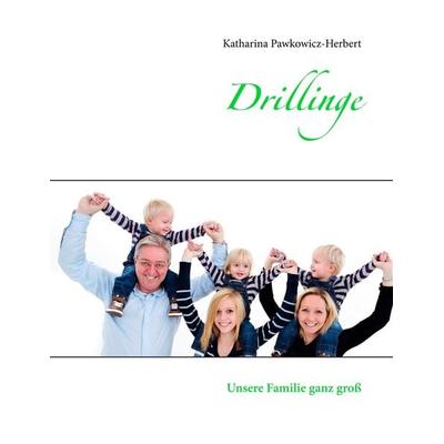 Drillinge, Taschenbuch von Katharina Pawkowicz-Herbert, BoD – Books on Demand, 978-3-7448-8606-2