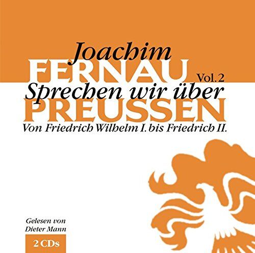 Joachim Fernau - Sprechen wir über Preußen 2. 2 CDs: Von Friedrich Wilhelm bis Friedrich II - Preis vom 11.10.2026 03:10:56 h