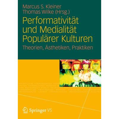 Performativität und Medialität Populärer Kulturen, Taschenbuch von , Springer Fachmedien Wiesbaden GmbH, 978-3-531-18357-2