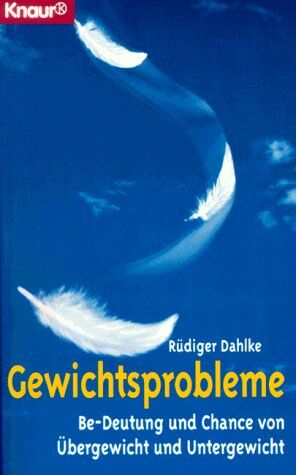 Ruediger Dahlke - Gewichtsprobleme. Be- Deutung und Chance von Übergewicht und Untergewicht. - Preis vom 30.09.2026 09:01:18 h