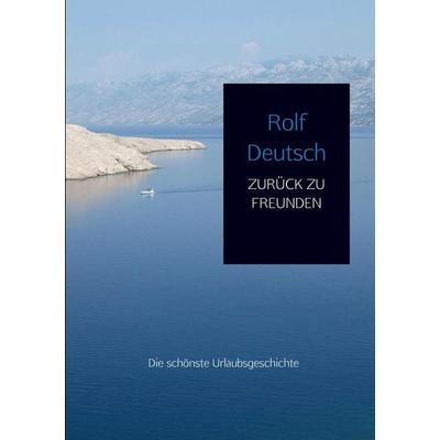 Zurück Zu Freunden, Taschenbuch von Rolf Deutsch, MBs, 978-94-6254-319-5