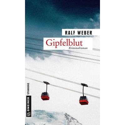 Gipfelblut, Taschenbuch von Ralf Weber, Gmeiner-Verlag, 978-3-8392-2161-7