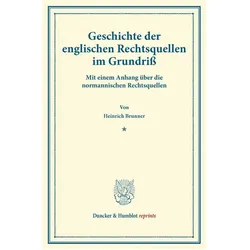 Geschichte der englischen Rechtsquellen im Grundriss., Fachbücher von Heinrich Brunner