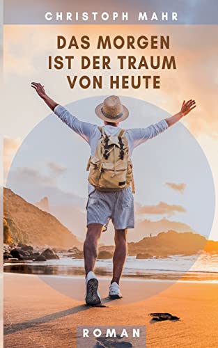 Christoph Mahr - Das Morgen ist der Traum von heute - Preis vom 09.10.2026 07:28:09 h