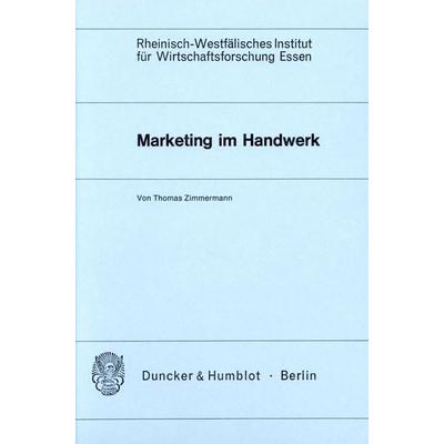 Marketing im Handwerk., Taschenbuch von Thomas Zimmermann, Duncker & Humblot, 978-3-428-04508-2