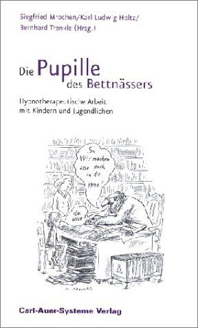 Siegrfried Mrochen - Die Pupille des Bettnässers. Hypnotherapeutische Arbeit mit Kindern und Jugendlichen - Preis vom 12.10.2026 11:37:12 h