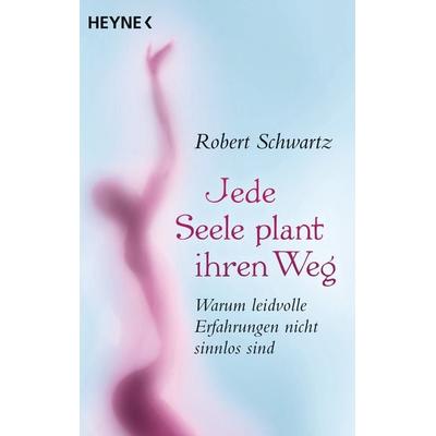 Jede Seele plant ihren Weg, Taschenbuch von Robert Schwartz, Heyne, 978-3-453-70317-9