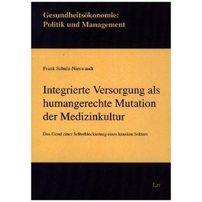 Schulz-Nieswandt, F: Integrierte Versorgung als humangerecht, Taschenbuch von Frank Schulz-Nieswandt, Lit Verlag, 978-3-643-15332-6