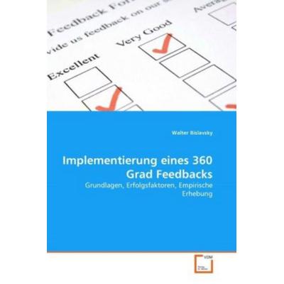Bislavsky, W: Implementierung eines 360 Grad Feedbacks, Taschenbuch von Walter Bislavsky, VDM, 978-3-639-28623-6