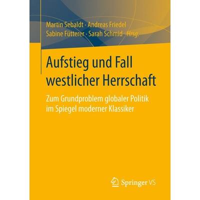 Aufstieg und Fall westlicher Herrschaft, Taschenbuch von , Springer Fachmedien Wiesbaden GmbH, 978-3-658-10216-6