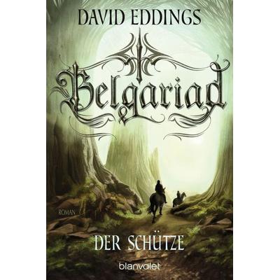 Belgariad - Der Schütze, Taschenbuch von David Eddings, Blanvalet, 978-3-7341-6167-4