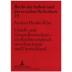 Unfall- und Gesundheitsschutz - ein Rechtsvergleich zwischen Japan und Deutschland, Fachbücher von Andrea Henke-Klar