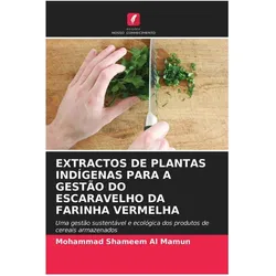 Extractos De Plantas Indígenas Para A Gestão Do Escaravelho Da Farinha Vermelha, Ratgeber von Mohammad Shameem Al Mamun