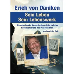 Erich von Dniken. Sein Leben - Sein Lebenswerk, Biografien von Hans Peter Roth