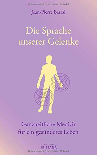Jean-Pierre Barral - Die Sprache unserer Gelenke: Ganzheitliche Medizin für ein gesünderes Leben - Preis vom 04.10.2026 03:51:26 h