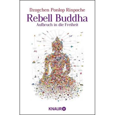 Rebell Buddha, Taschenbuch von Dzogchen Ponlop Rinpoche, Knaur MensSana Taschenbuch, 978-3-426-87553-7