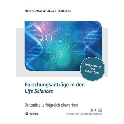 Forschungsanträge in den Life Sciences, Gebundene Ausgabe von Stefan Lang,Manfred Marschall, Tredition, 978-3-347-17078-0