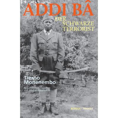 Addi Ba – Der schwarze Terrorist, Gebundene Ausgabe von Tierno Monénembo, Transit, 978-3-88747-424-9
