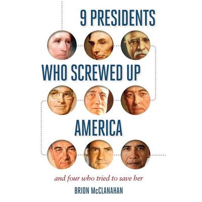 9 Presidents Who Screwed Up America, Taschenbuch von Brion Mcclanahan, KNV Besorgung, 978-1-62157-723-2