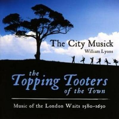 The Topping Tooters of the Town: Music of the Lond - The City Musicke, CD