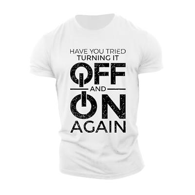 Grafik-T-Shirt für Männer - Lustiger IT-Support-Arbeits-Humor 'Haben Sie versucht es aus- und wieder einzuschalten?' Kurzärmeliges Tee