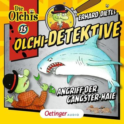 Olchi-Detektive 15. Angriff der Gangster-Haie - Erhard Dietl,Barbara Iland-Olschewski, Audio, 9783837365177