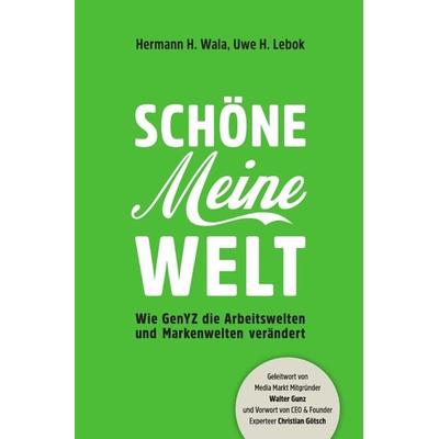 Schöne Meine Welt, Taschenbuch von Hermann Wala,Uwe Lebok, Epubli, 978-3-7418-8284-5