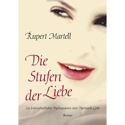 Die Stufen der Liebe, Taschenbuch von Rupert Martell, BoD – Books on Demand, 978-3-8334-7276-3