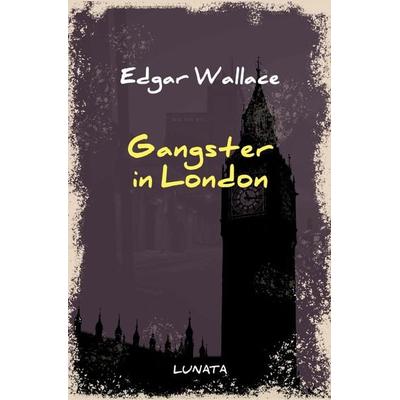 Edgar-Wallace-Reihe / Gangster in London, Taschenbuch von Edgar Wallace, Epubli, 978-3-7529-4660-4