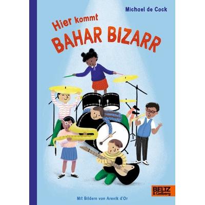 Hier kommt Bahar Bizarr, Gebundene Ausgabe von Michael de Cock, Beltz Verlagsgruppe GmbH & Co. KG, 978-3-407-75891-0