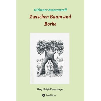 Zwischen Baum und Borke, Gebundene Ausgabe von Ralph Ronneberger,Monikas Schubert, Klaus Friedrich, Ilona Noack, Helga Lehmann-Kuhnt, Brigitte König,