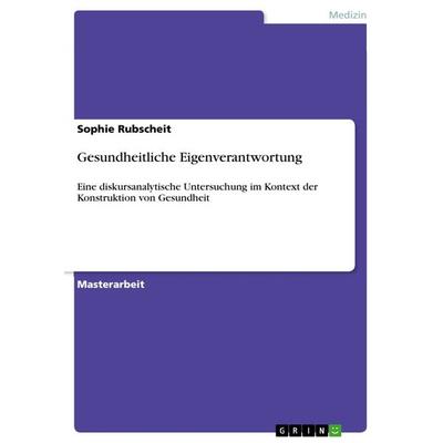 Gesundheitliche Eigenverantwortung, Taschenbuch von Sophie Rubscheit, GRIN, 978-3-668-36497-4