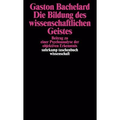 Die Bildung des wissenschaftlichen Geistes, Taschenbuch von Gaston Bachelard, Suhrkamp, 978-3-518-28268-7