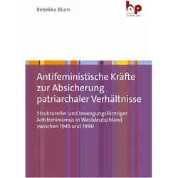 Blum:Antifeministische Kräfte zur Absic, Fachbücher von Rebekka Blum