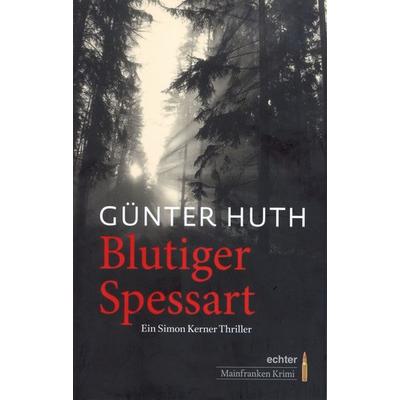 Blutiger Spessart, Taschenbuch von Günter Huth, Echter