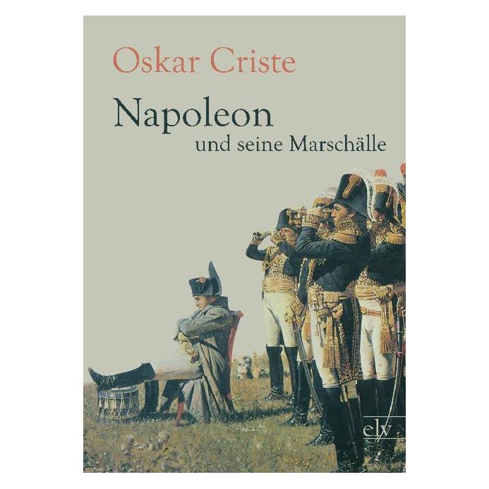 Europäischer Literaturverlag Napoleon und seine Marschälle (Deutsch, Softcover, Oskar Criste) (35192911)