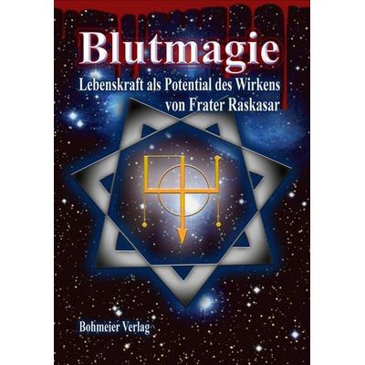 Blutmagie, Taschenbuch von (Frater) Raskasar, Bohmeier, J, 978-3-89094-730-3