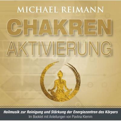 CHAKREN AKTIVIERUNG (mit Solfeggio-Frequenzen) - Michael Reimann, CD, 9783954473700