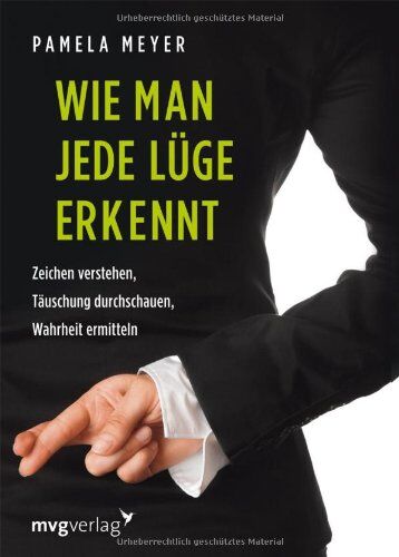 Pamela Meyer - Wie man jede Lüge erkennt: Zeichen verstehen, Täuschung durchschauen, Wahrheit ermitteln - Preis vom 30.09.2026 09:01:18 h