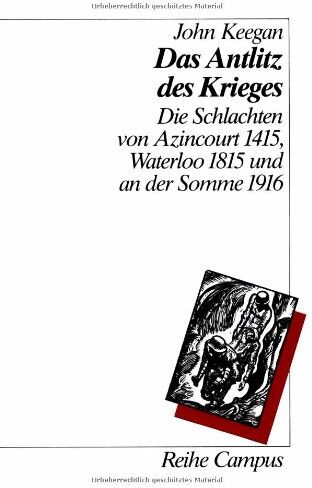 John Keegan - Das Antlitz des Krieges: Die Schlachten von Azincourt 1415, Waterloo 1815 und an der Somme 1916 - Preis vom 02.10.2026 23:42:20 h