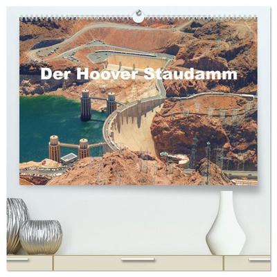 Der Hoover Staudamm (hochwertiger Premium Wandkalender 2027 DIN A2 quer), Kunstdruck in Hochglanz