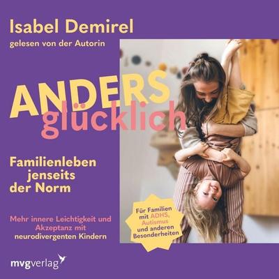 Anders glücklich – Familienleben jenseits der Norm - Isabel Demirel, Audio, 9783747407998