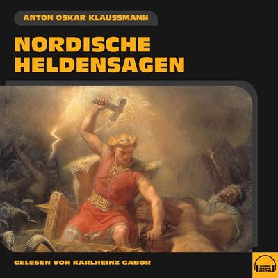 Nordische Heldensagen - Anton Oskar Klaussmann, Audio, 9783991556756