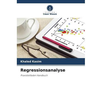 Regressionsanalyse, Taschenbuch von Khaled Kasim, Verlag Unser Wissen, 978-620-5-67506-9