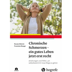 Chronische Schmerzen – ein gutes Leben jetzt erst recht, Fachbücher von Renate Döbrich, Franziska Wanger