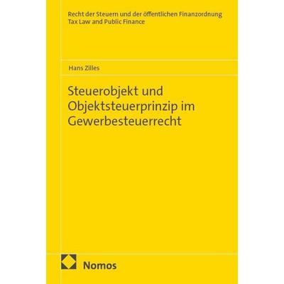Steuerobjekt und Objektsteuerprinzip im Gewerbesteuerrecht, Taschenbuch von Hans Zilles, Nomos, 978-3-7560-2129-1