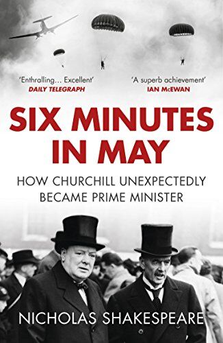 Nicholas Shakespeare - Six Minutes in May: How Churchill Unexpectedly Became Prime Minister - Preis vom 09.10.2026 07:28:09 h