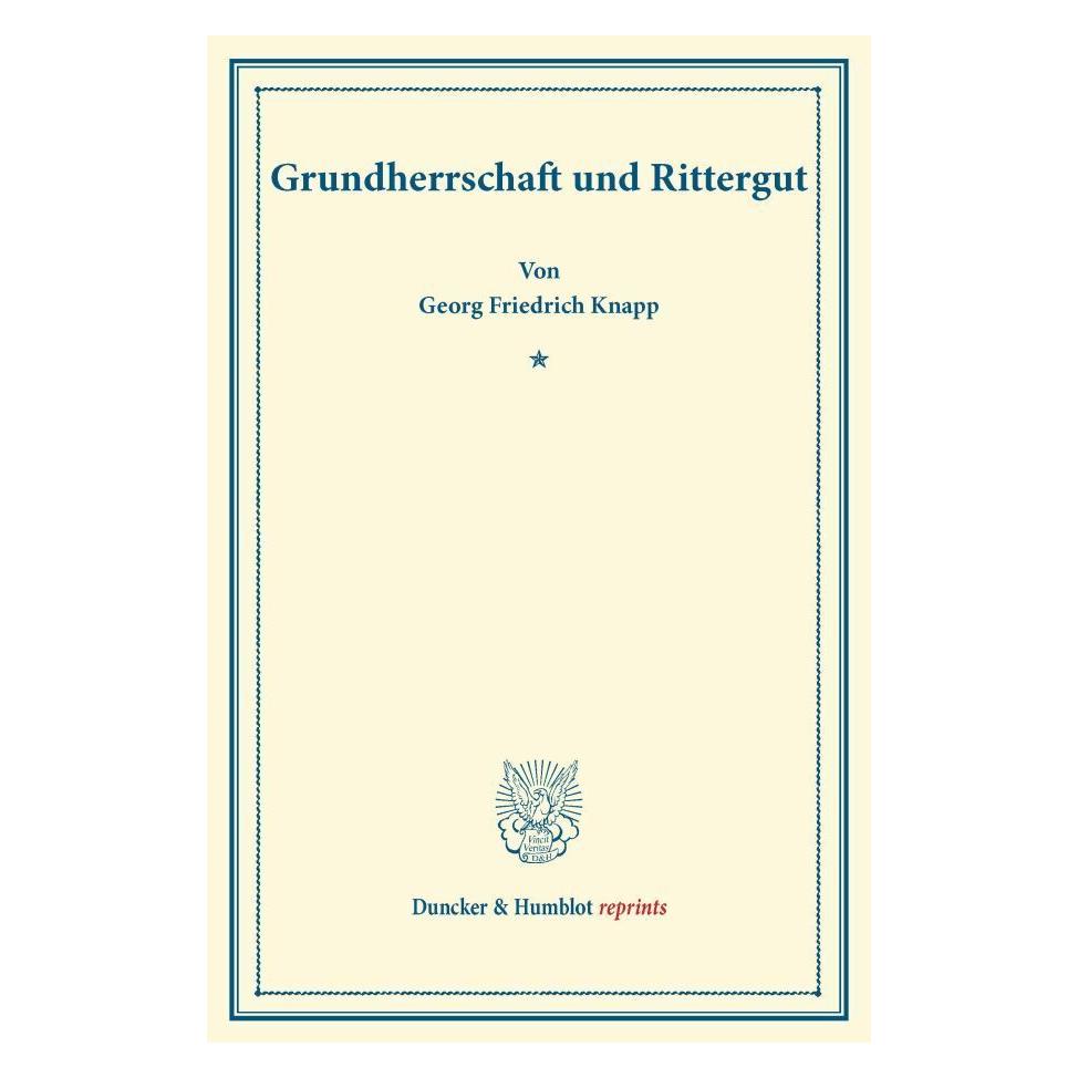 Duncker & Humblot Grundherrschaft und Rittergut. (Deutsch, Softcover, Georg Friedrich Knapp) (55528469)