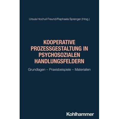 Kooperative Prozessgestaltung in psychosozialen Handlungsfeldern, Taschenbuch von , Kohlhammer, 978-3-17-044104-0