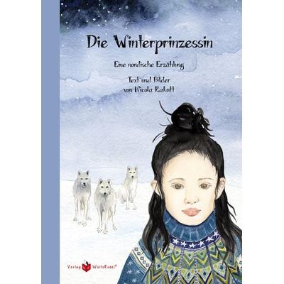 Die Winterprinzessin, Gebundene Ausgabe von Nicola Rakutt, Verlag WolfsRudel, 978-3-9823095-6-9